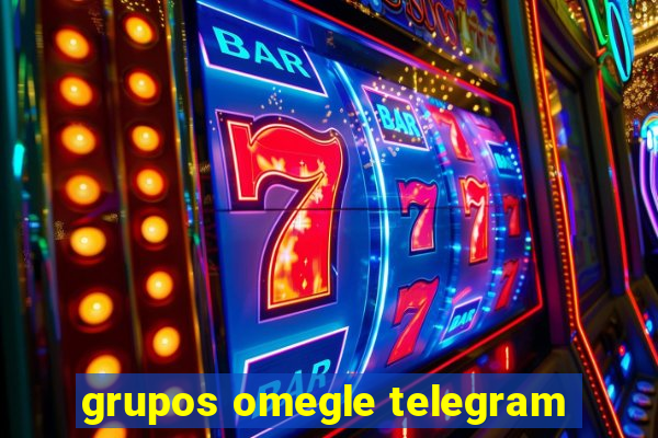 grupos omegle telegram